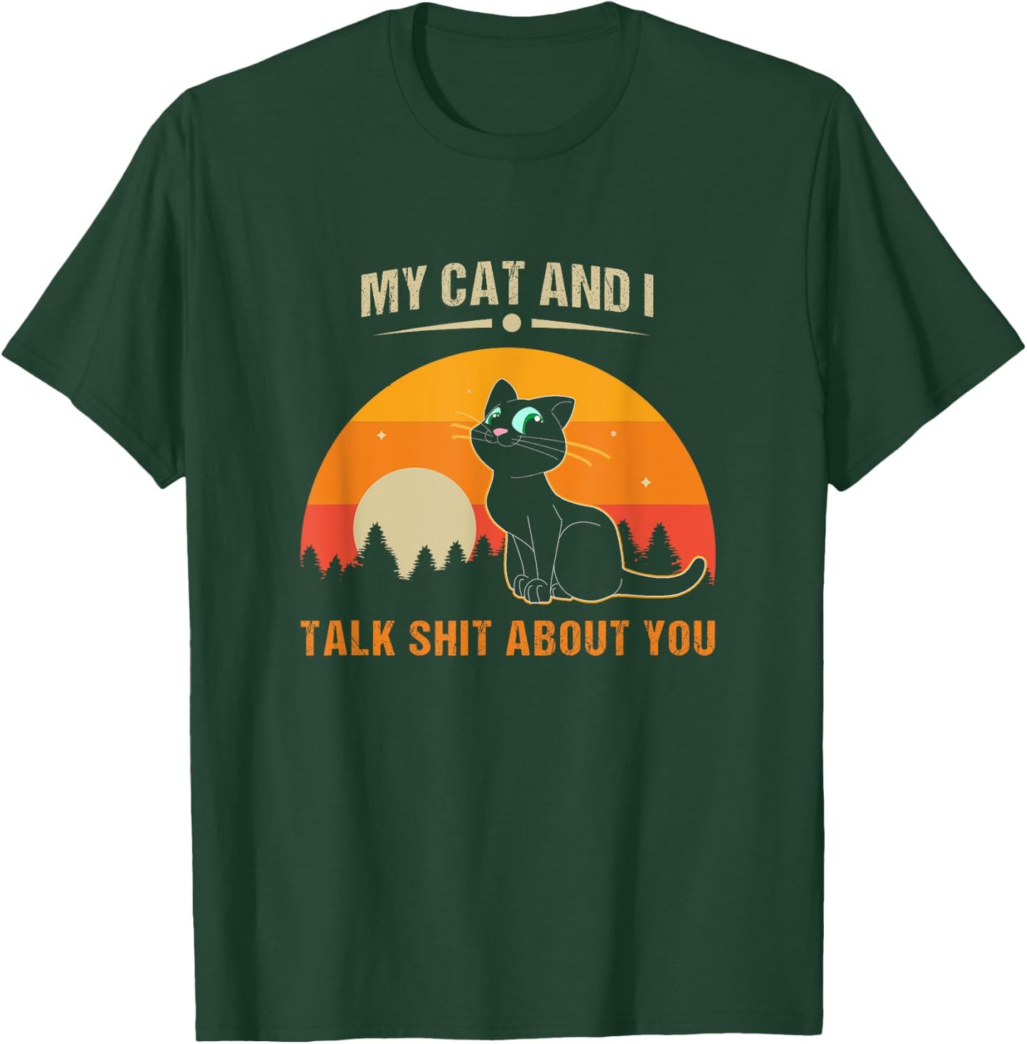 My Cat And I Talk Shit About You Women T-Shirt - T-Shirt | Forest