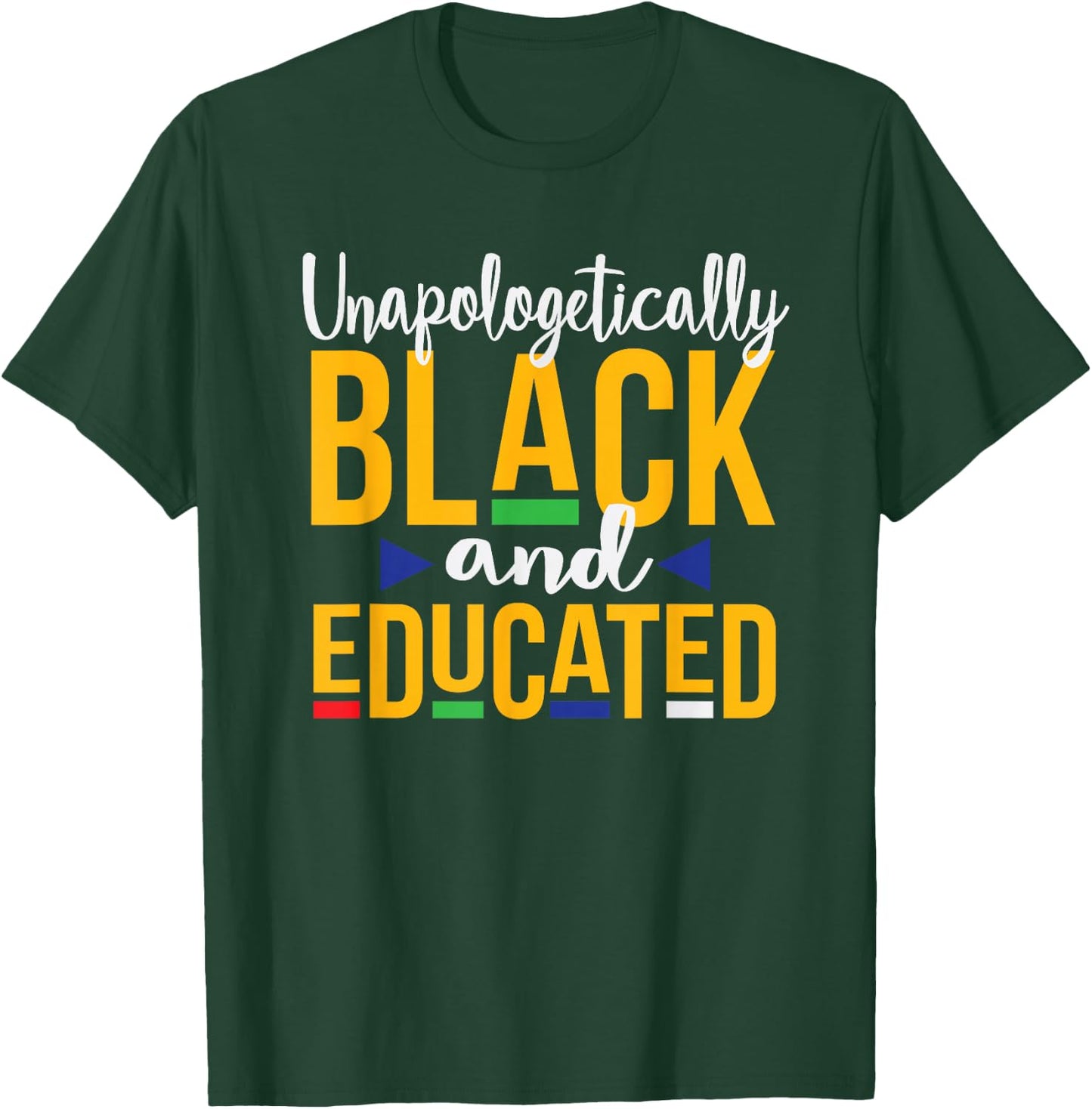 Unapologetically Black Educated DOP e Melanin T-Shirt - T-Shirt | Forest