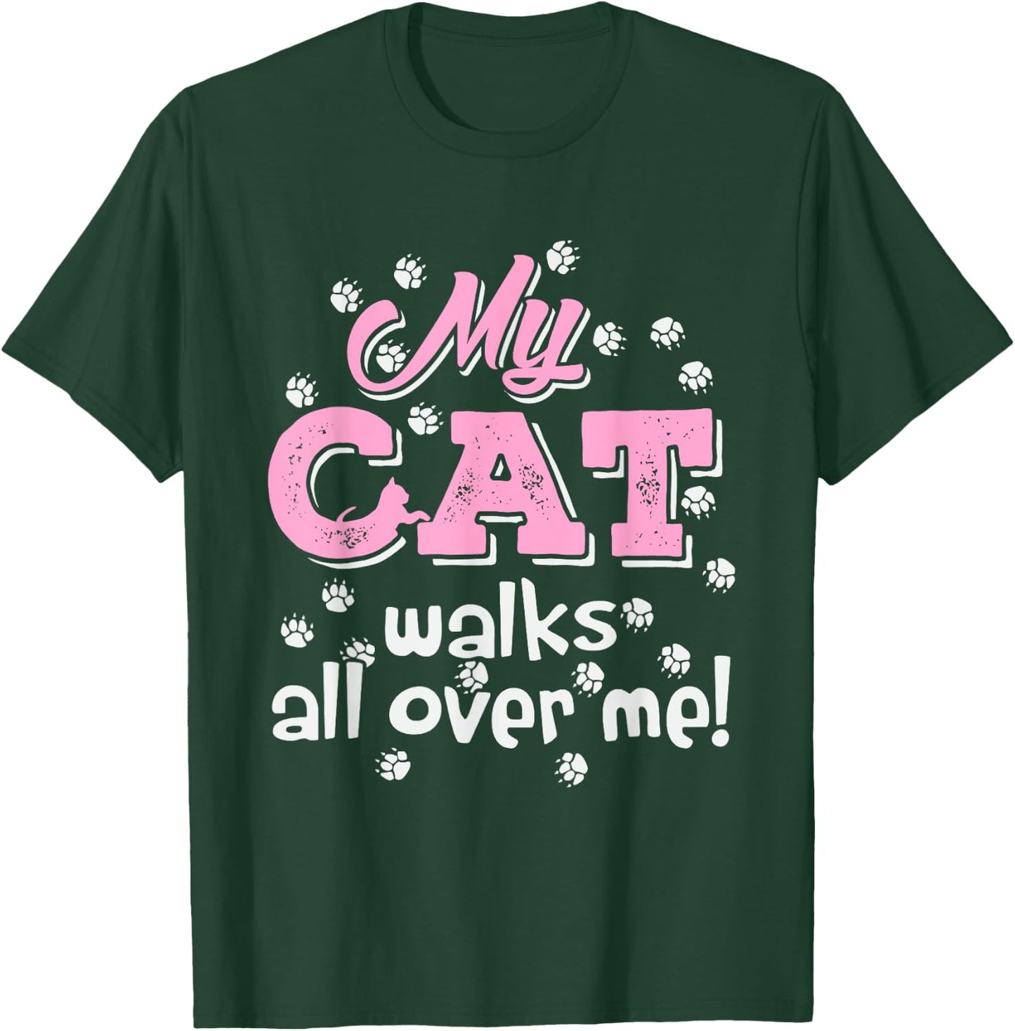 My Cat Walks all over me Funny Graphic Novelty Vintage Men Women T-Shirt - T-Shirt | Forest