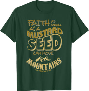 Faith as Mustard Seed can Move Mountains Christian T-Shirt - T-Shirt | Forest