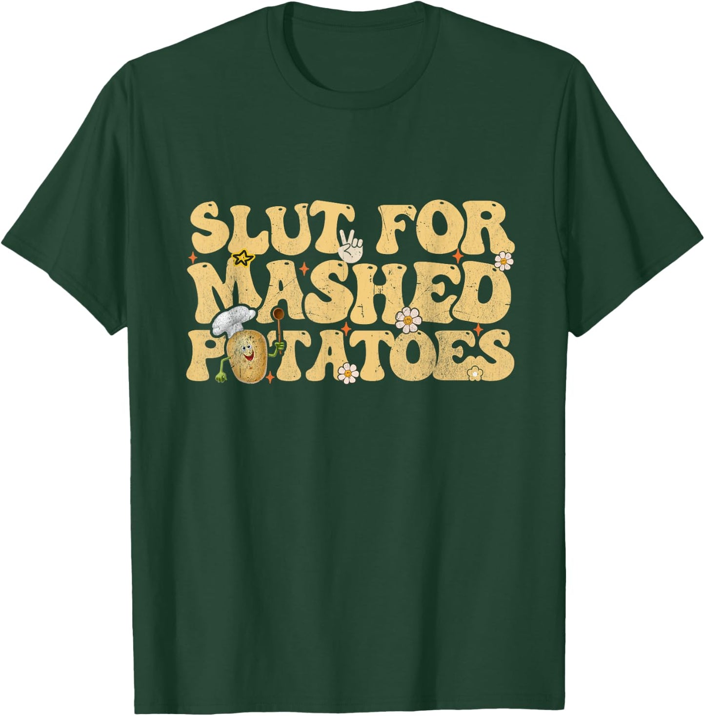 Slut For Mashed Potatoes Thanksgiving Groovy Men Women T-Shirt - T-Shirt | Forest