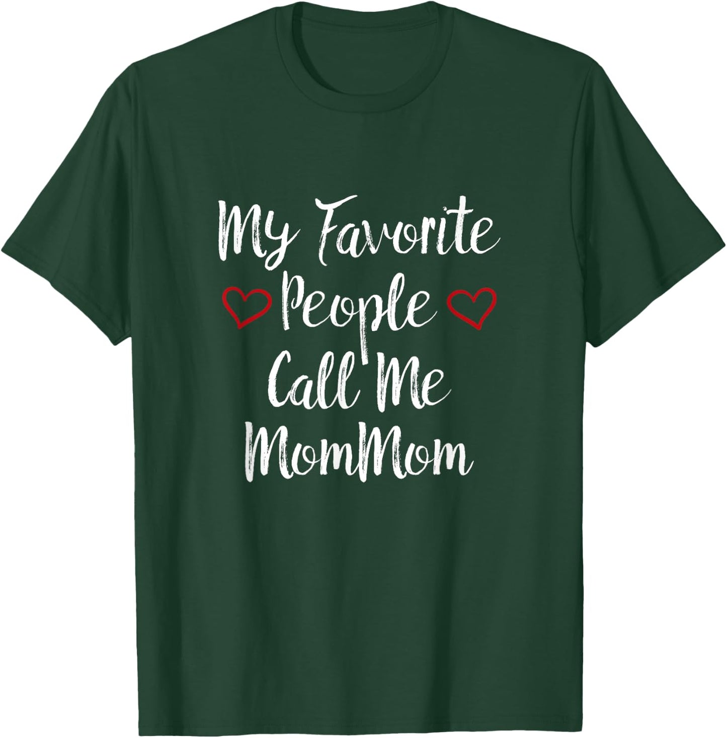 My Favorite People Call Me MomMom T-Shirt - T-Shirt | Forest