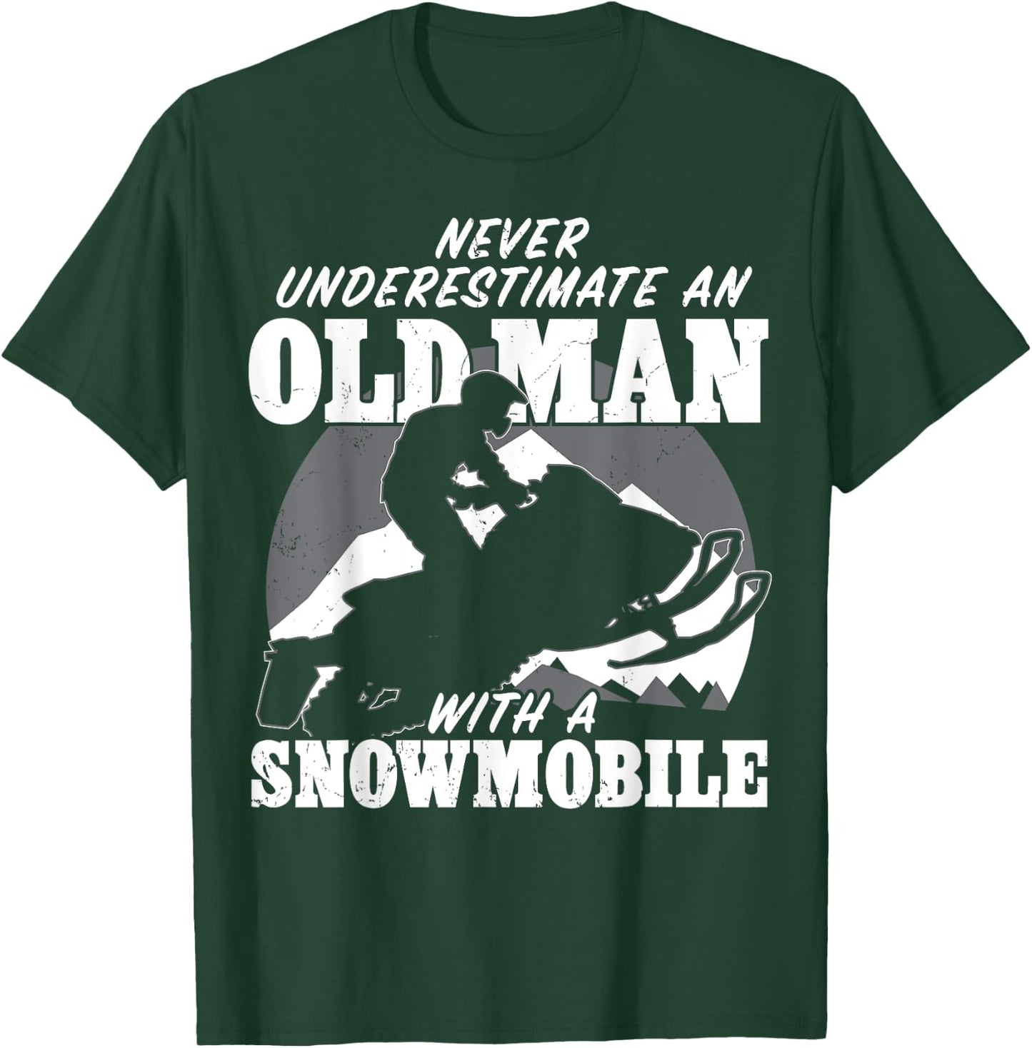 Never underestimate an old man with a snowmobile Gift T-Shirt - T-Shirt | Forest