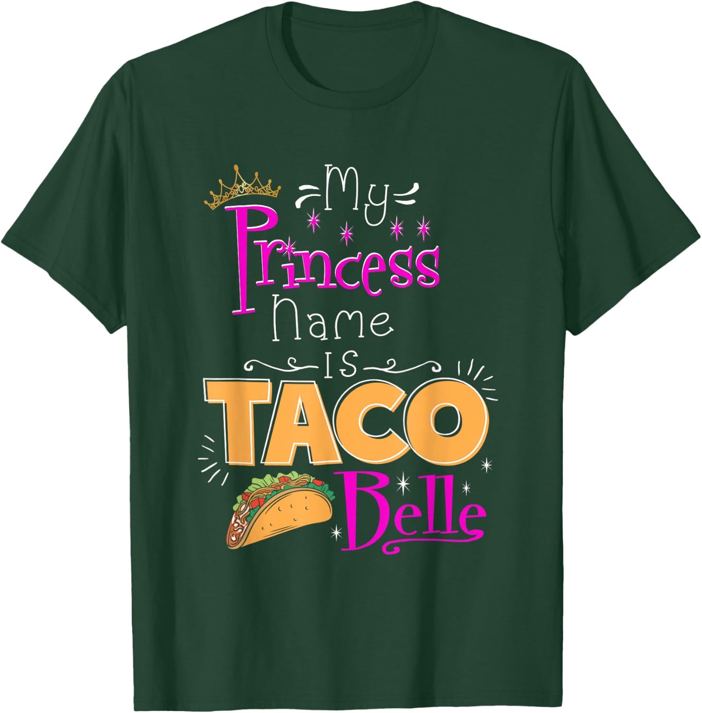 Princess Shirt My Princess Name Is Taco Belle Taco Lover T-Shirt - T-Shirt | Forest