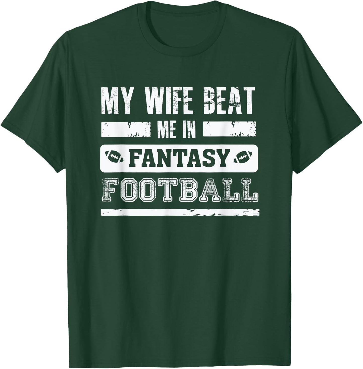 My Wife Beat Me In Fantasy Football - Funny League Loser T-Shirt - T-Shirt | Forest