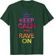 Keep Calm and Rave On EDM T-Shirt - T-Shirt | Forest