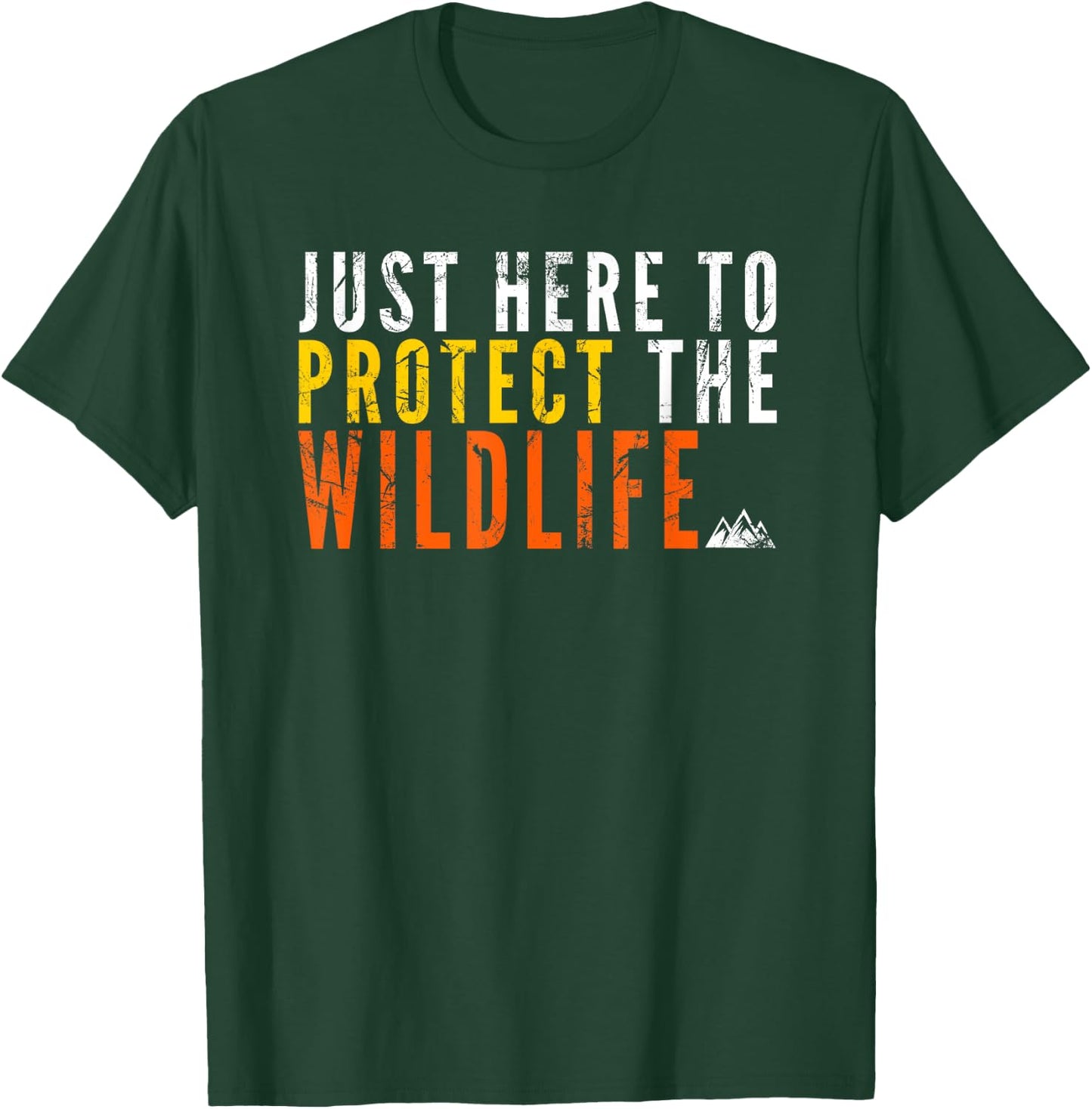Just Here To Protect the Wildlife Conservationist T-Shirt - T-Shirt | Forest