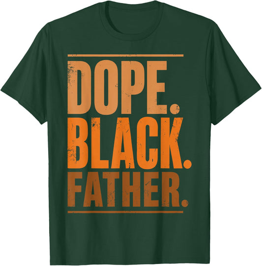 Fathers Day Dope Black Father African American Pride Dad T-Shirt - T-Shirt | Forest