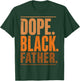 Fathers Day Dope Black Father African American Pride Dad T-Shirt - T-Shirt | Forest