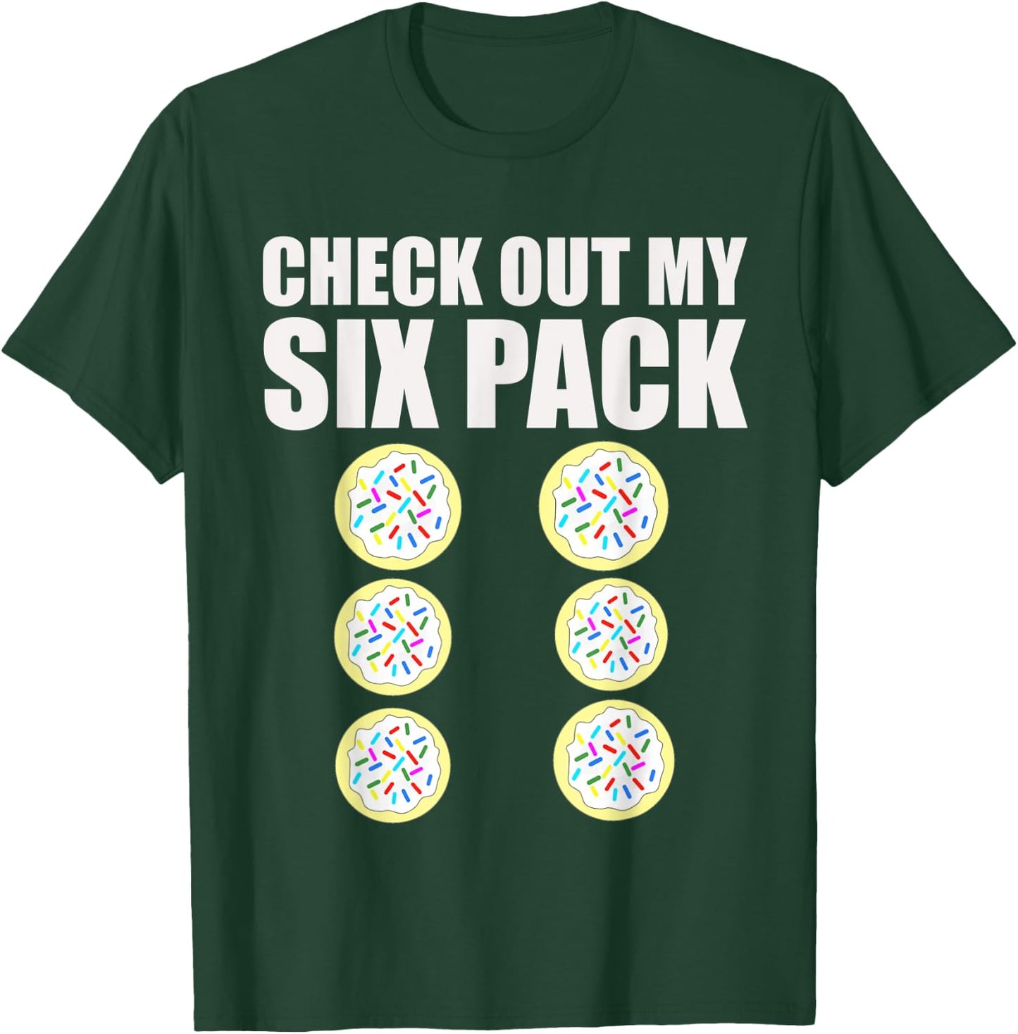 Check Out My Six Pack Sugar Cookie Workout Treat Shirt T-Shirt - T-Shirt | Forest