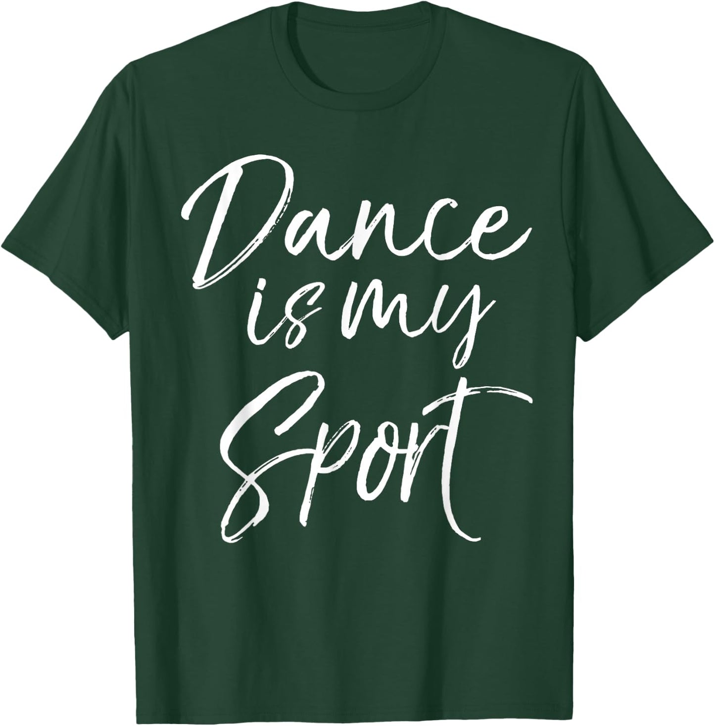 Cute Dancing Quote for Dancers Funny Gift Dance is My Sport T-Shirt - T-Shirt | Forest