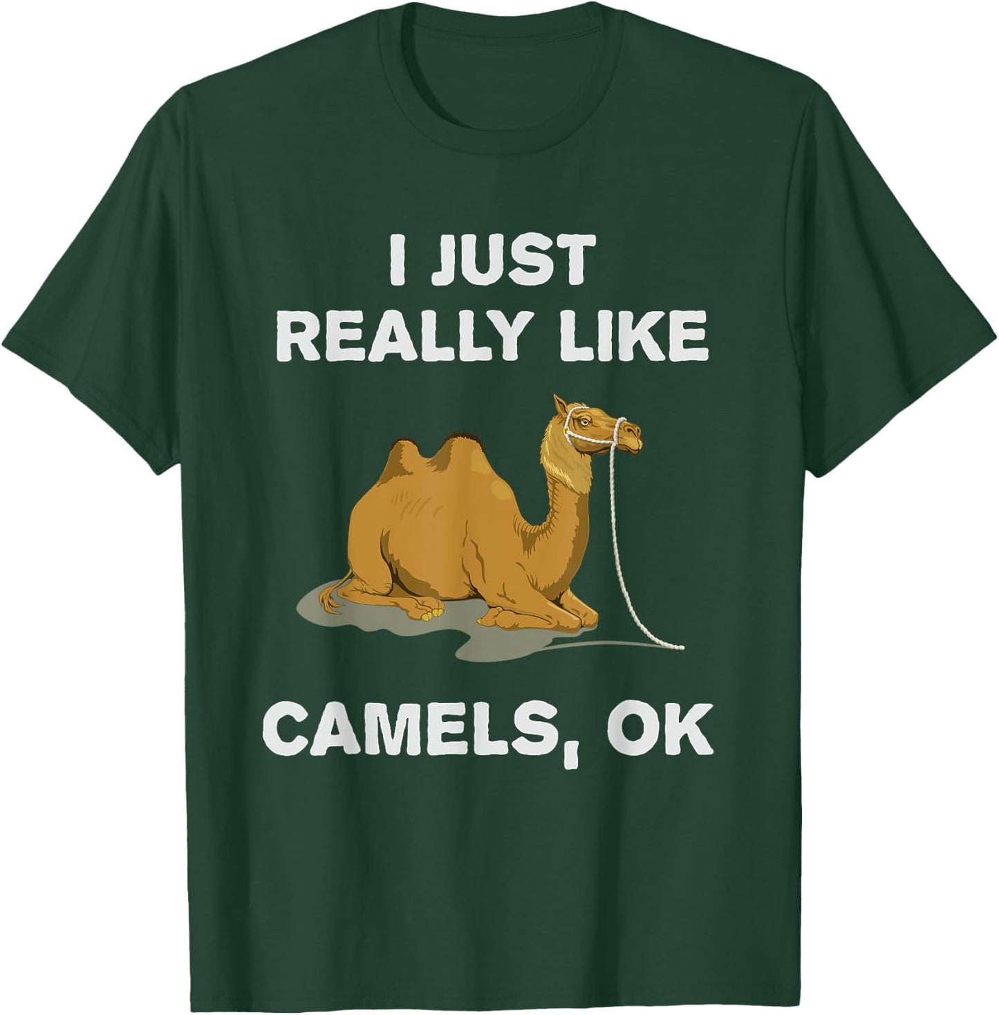 I Just Really Like Camels OK? Humour Funny Camel T-Shirt - T-Shirt | Forest