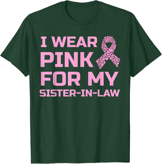 I wear pink for my sister-in-law breast cancer survivor T-Shirt - T-Shirt | Forest