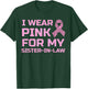 I wear pink for my sister-in-law breast cancer survivor T-Shirt - T-Shirt | Forest