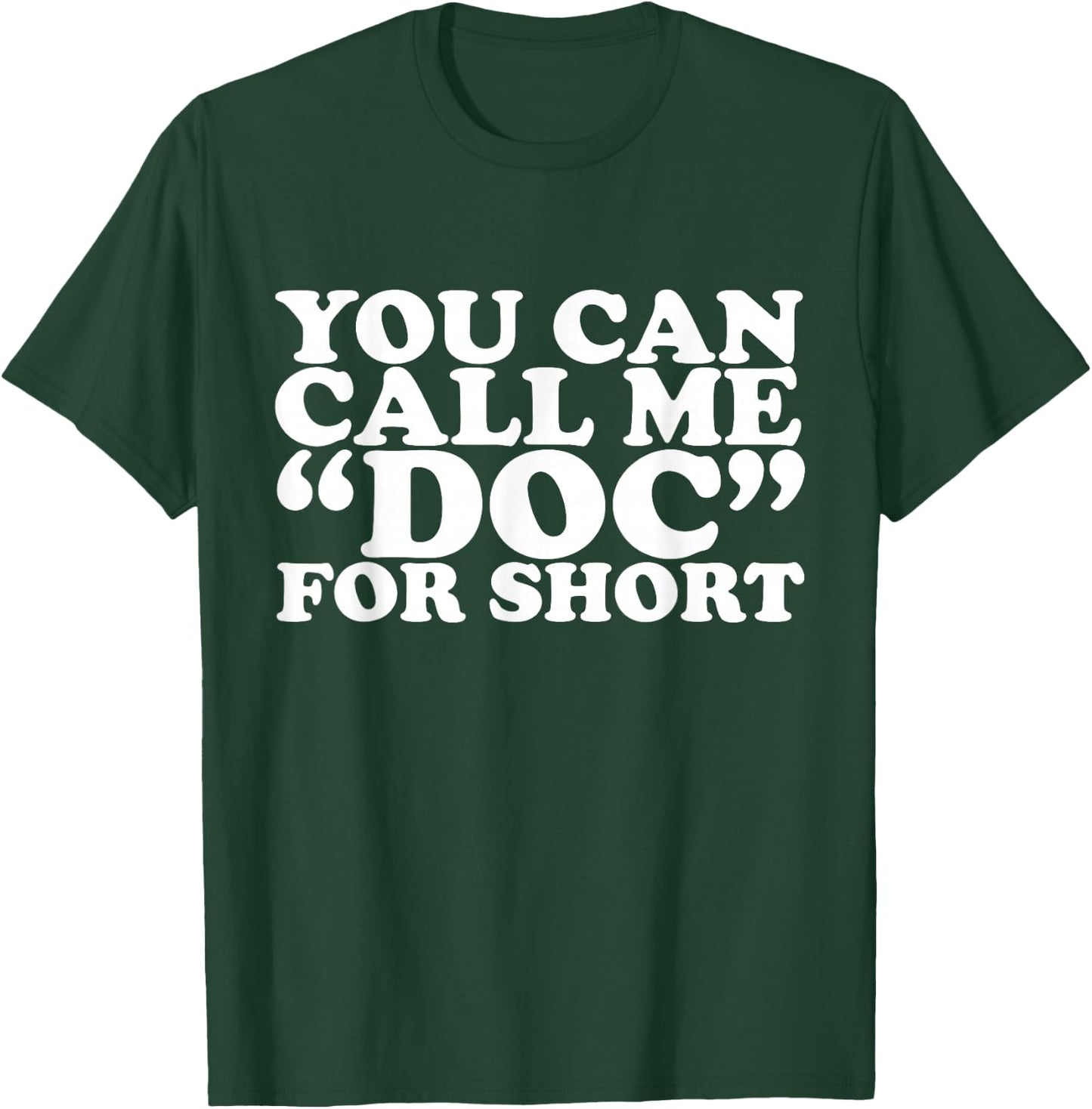 You Can Call Me Doc T-Shirt - T-Shirt | Forest