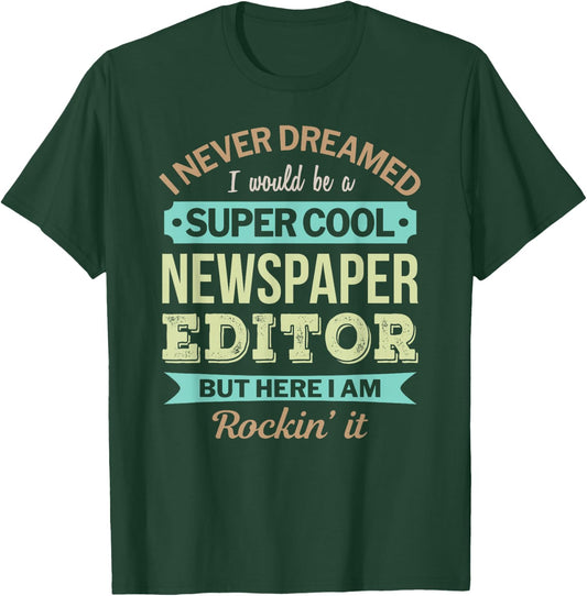 Newspaper Editor Gift Funny Appreciation T-Shirt - T-Shirt | Forest