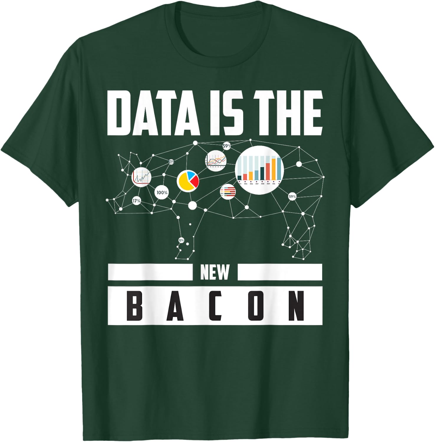 Data Is The New Bacon Shirt | Cute Intelligence Expert Gift T-Shirt - T-Shirt | Forest