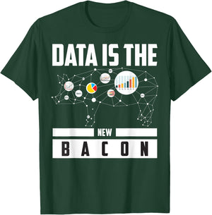 Data Is The New Bacon Shirt | Cute Intelligence Expert Gift T-Shirt - T-Shirt | Forest