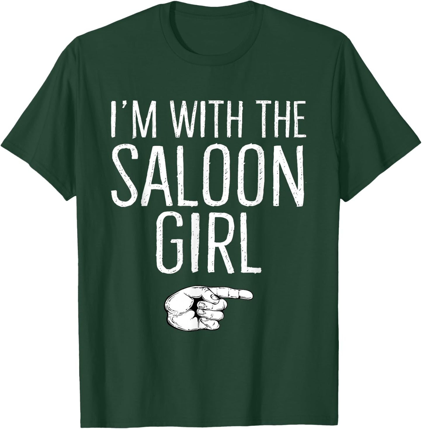 I'm With The Saloon Girl Matching Costume Halloween Party T-Shirt - T-Shirt | Forest