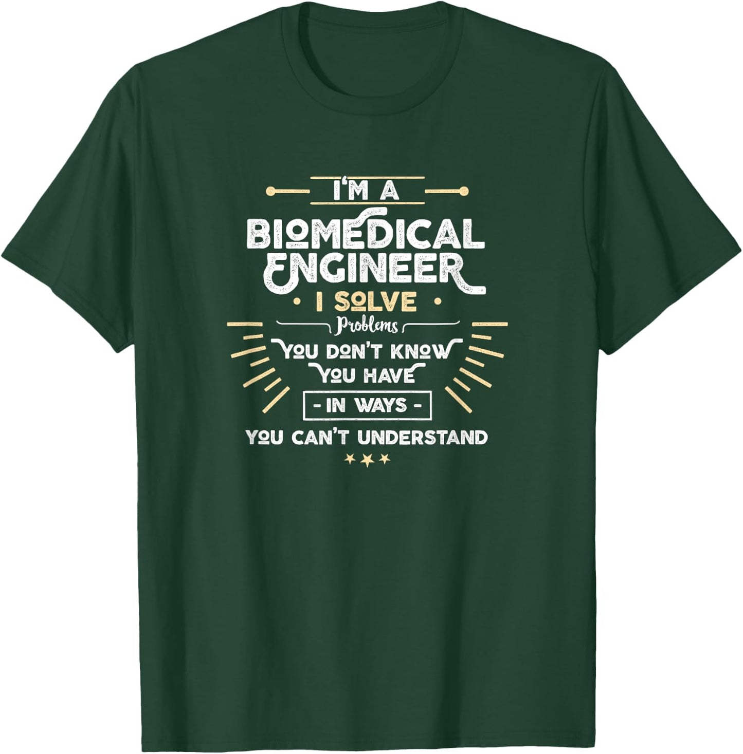 I'm a Biomedical Engineer I Solve problems funny T-Shirt - T-Shirt | Forest