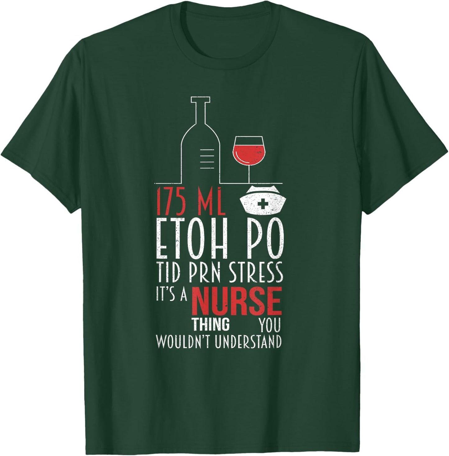 It's A Nurse Thing You Wouldn't Get It RN Funny Wine Lovers T-Shirt - T-Shirt | Forest