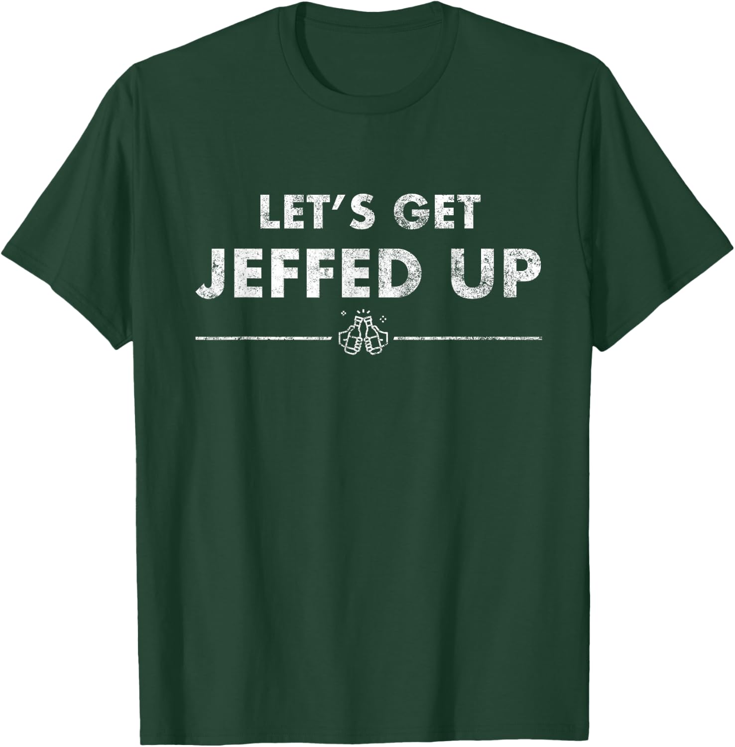 Jeff Needs This Let's Get Jeffed Up Faded Beer Shirt T-Shirt - T-Shirt | Forest