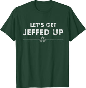 Jeff Needs This Let's Get Jeffed Up Faded Beer Shirt T-Shirt - T-Shirt | Forest