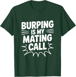 Burping is My Mating Call Funny Humor T-Shirt - T-Shirt | Forest