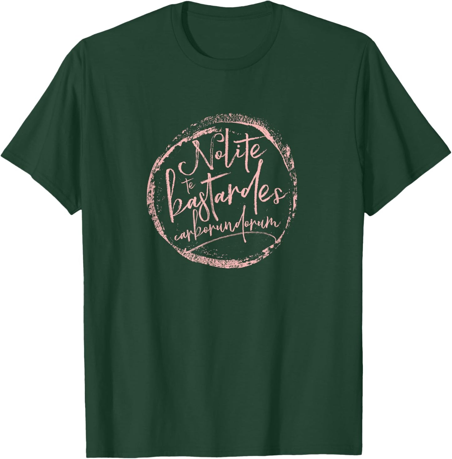Nolite Te Bastardes Carborundorum T-Shirt - T-Shirt | Forest