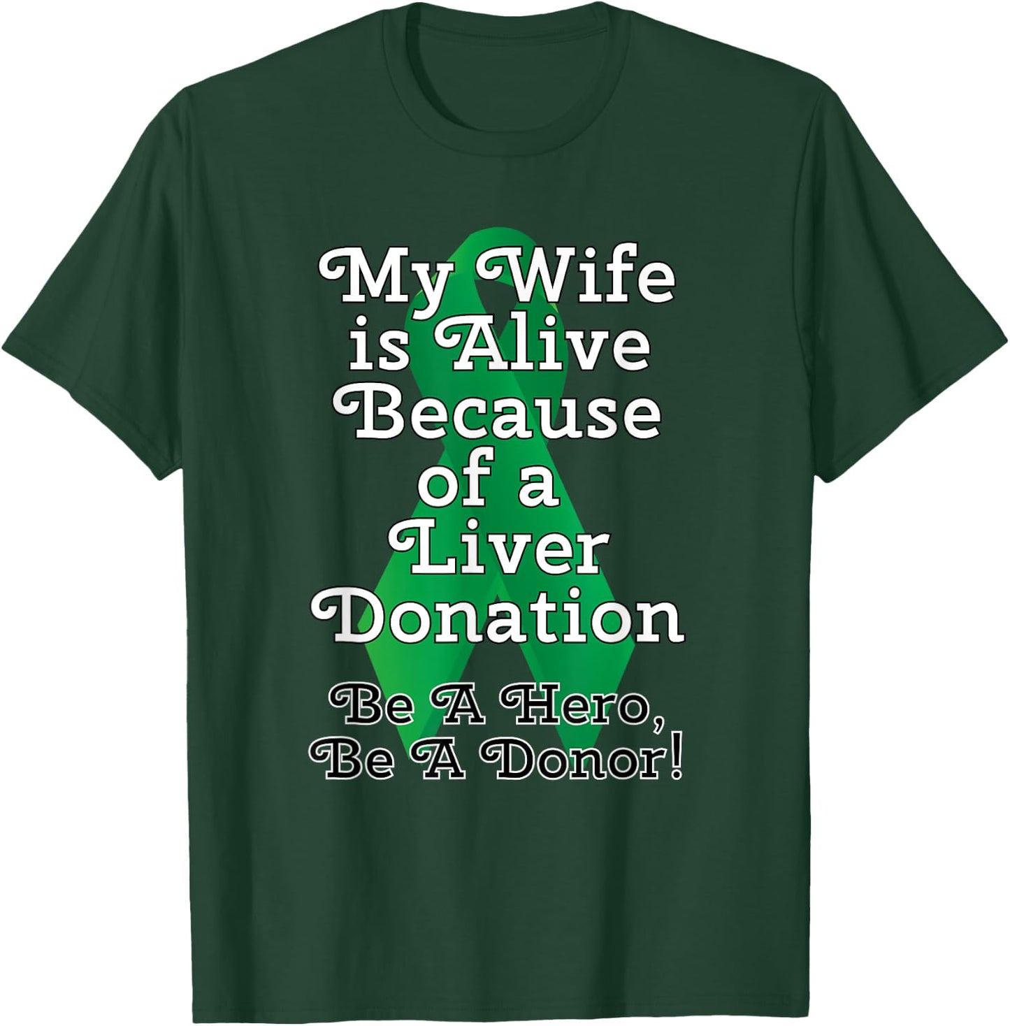 My Wife is Alive Because of a Liver Transplant T-Shirt - T-Shirt | Forest