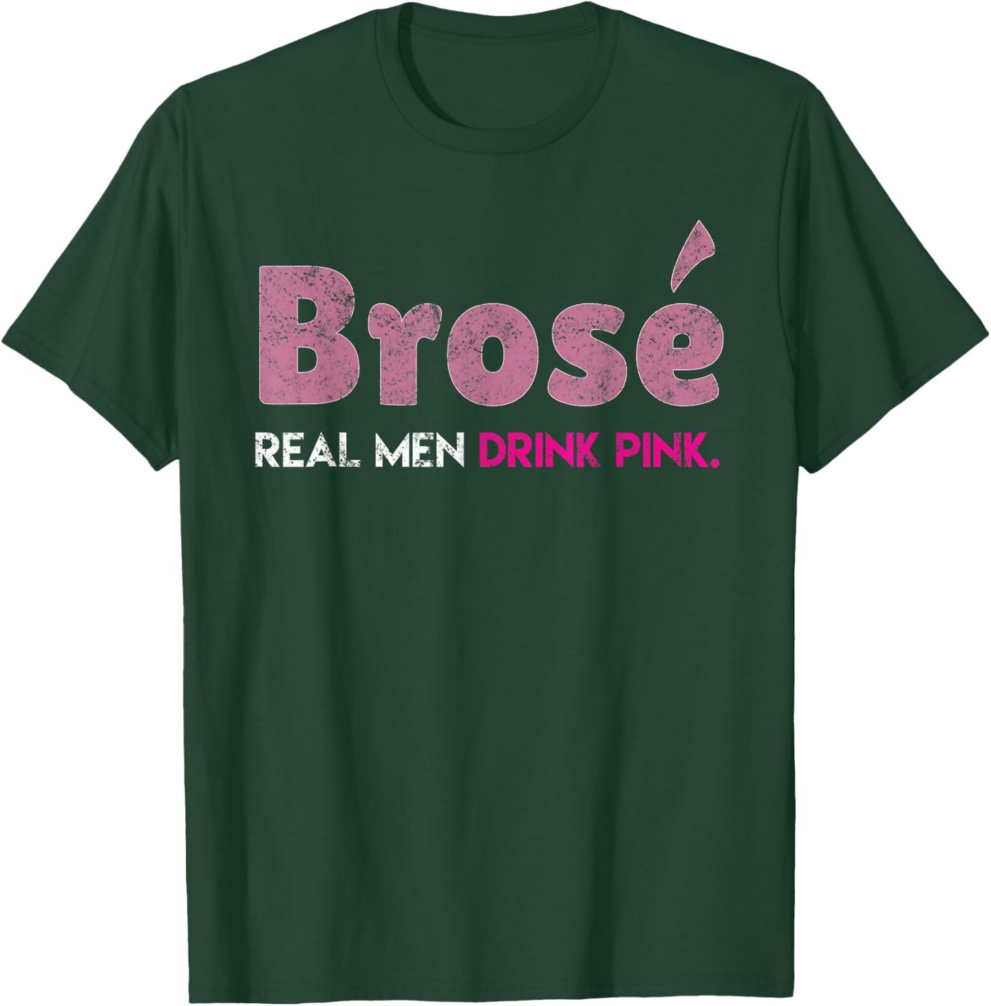 Brose Real Men Drink Pink Wine Drinking Rose Wine Lovers T-Shirt - T-Shirt | Forest