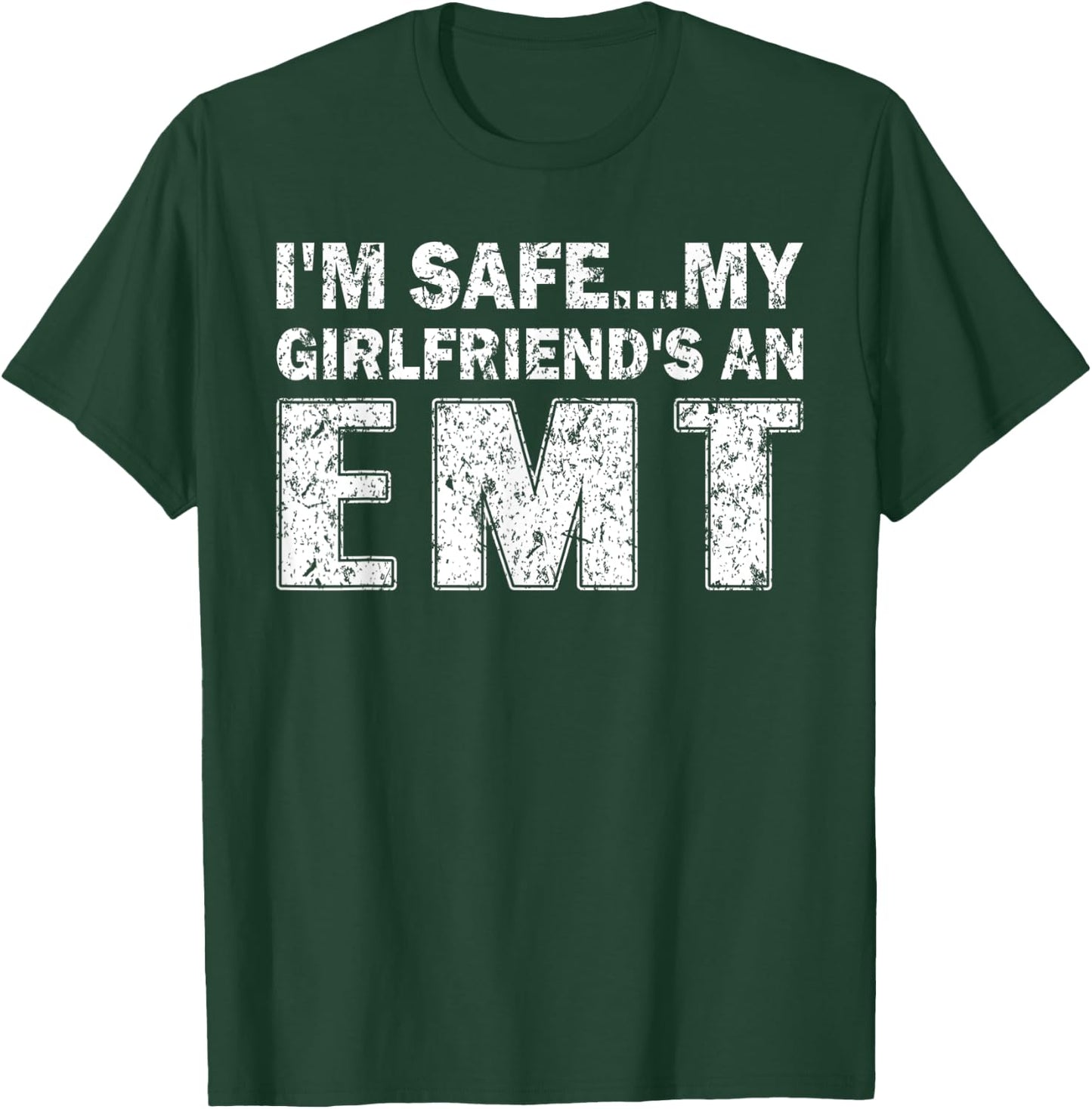 I'm Safe My Girlfriends An EMT T-Shirt - T-Shirt | Forest
