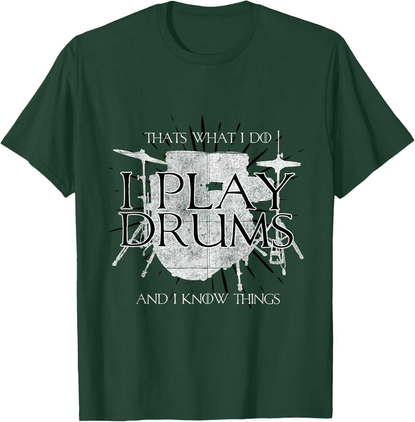 I Play Drums And I Know Things Rocker Gift Funny T-Shirt - T-Shirt | Forest