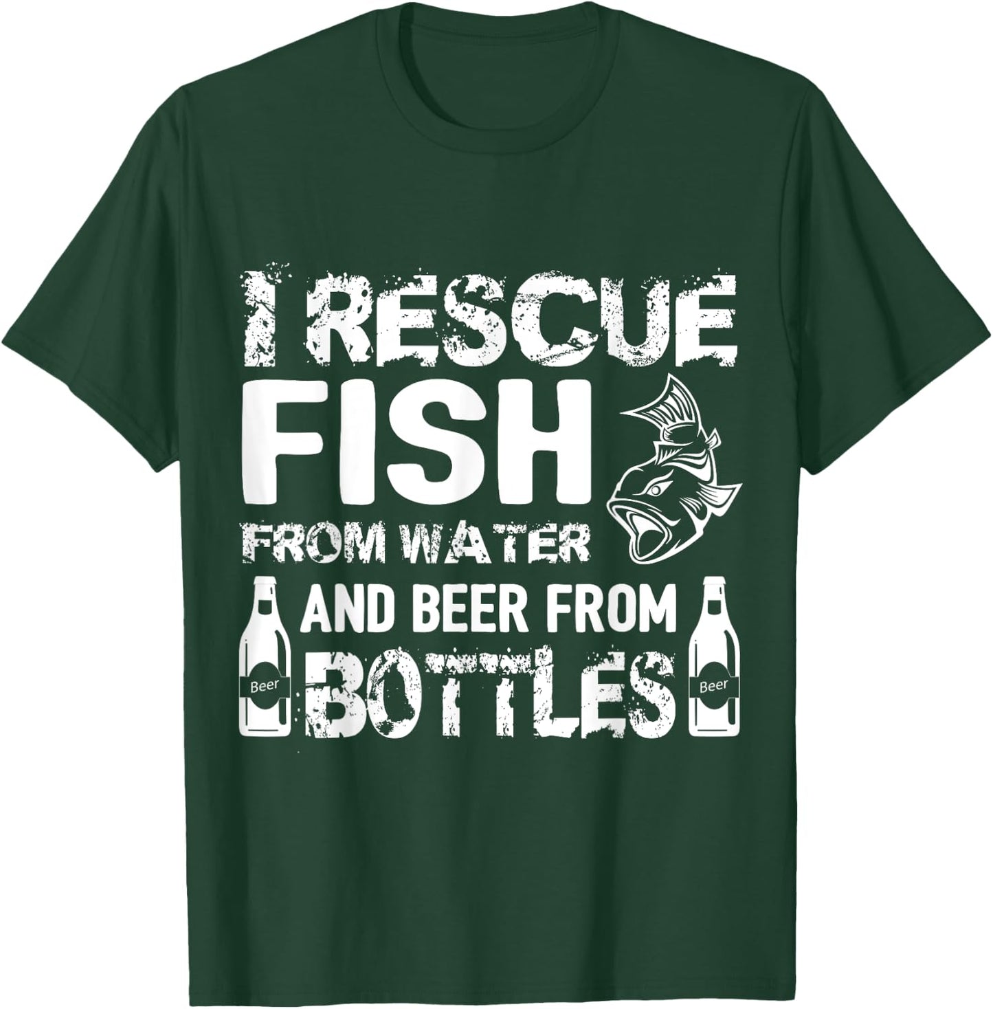 I Rescue Fish From Water And Beer From Bottles T-Shirt - T-Shirt | Forest