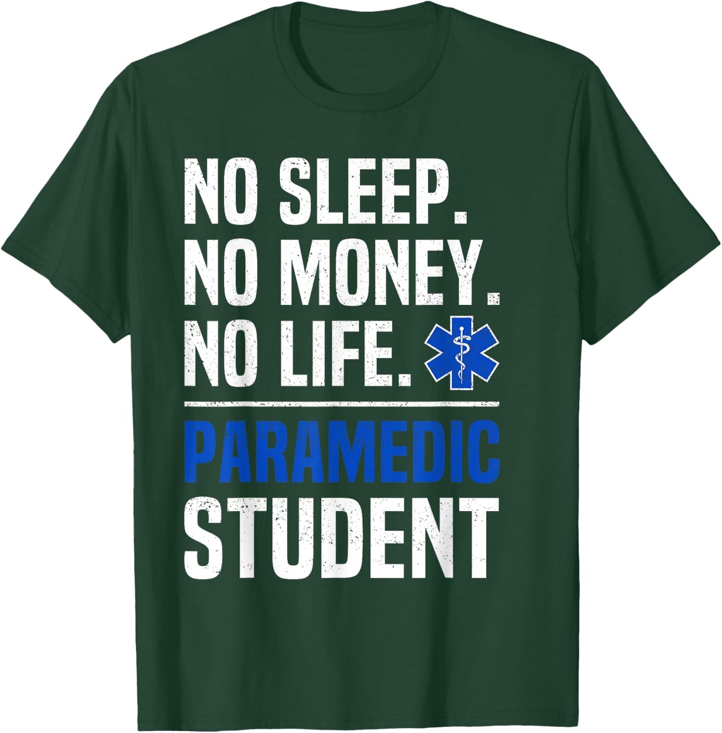 No Sleep No Money No Life Paramedic Student Gift T-Shirt - T-Shirt | Forest