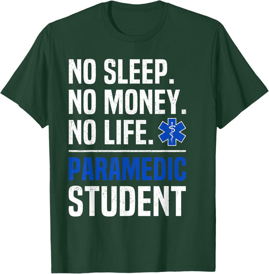 No Sleep No Money No Life Paramedic Student Gift T-Shirt - T-Shirt | Forest