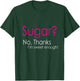 Sugar? No, Thanks I'm Sweet Enough Keto Lovers Wear T-Shirt - T-Shirt | Forest