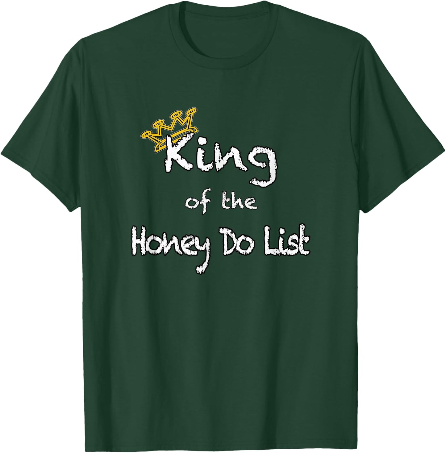King of the Honey Do List shirt T-Shirt - T-Shirt | Forest
