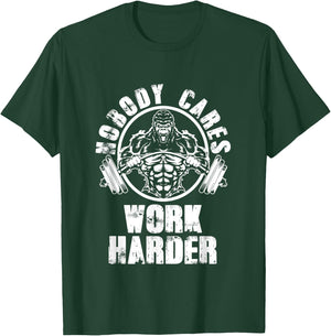 Nobody Cares Work Harder - Motivational Fitness Gym Workout T-Shirt - T-Shirt | Forest