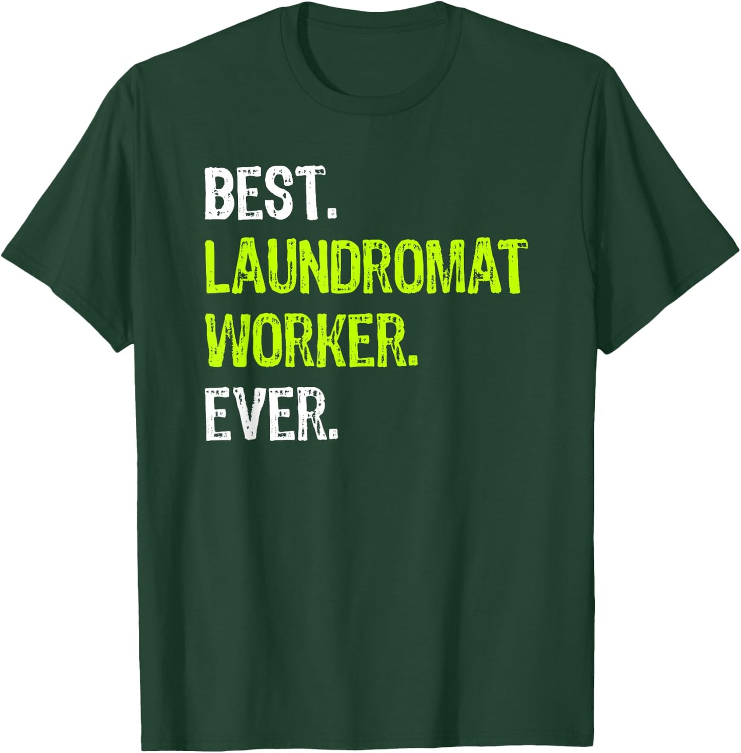 Best LAUNDROMAT WORKER Ever T-Shirt - T-Shirt | Forest