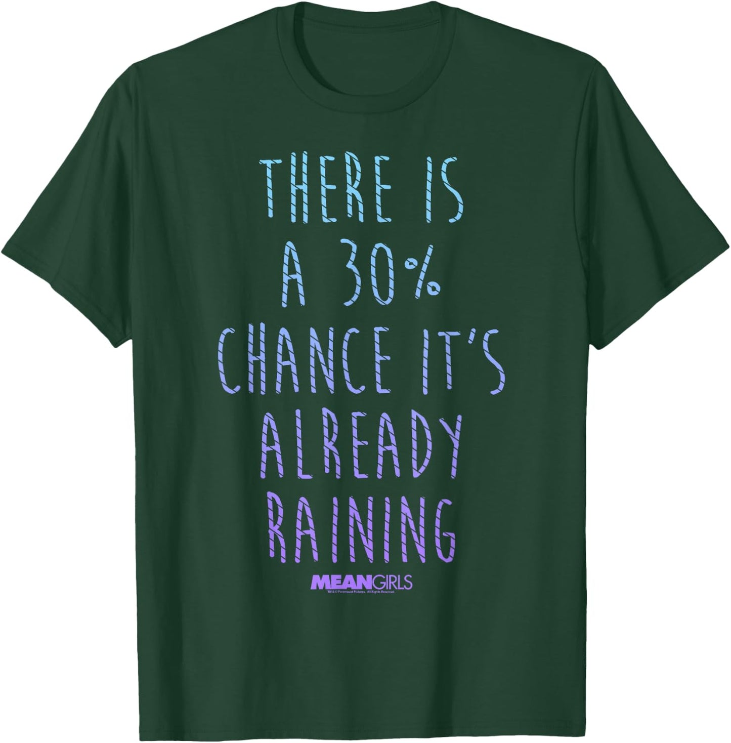 Mean Girls 30 Percent Chance It's Already Raining T-Shirt - T-Shirt | Forest