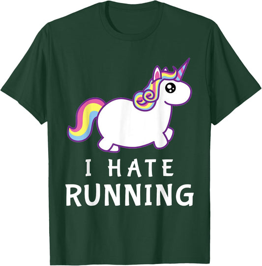 I Hate Running | Cute Unicorn | Fat Unicorn T-Shirt - T-Shirt | Forest