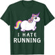 I Hate Running | Cute Unicorn | Fat Unicorn T-Shirt - T-Shirt | Forest
