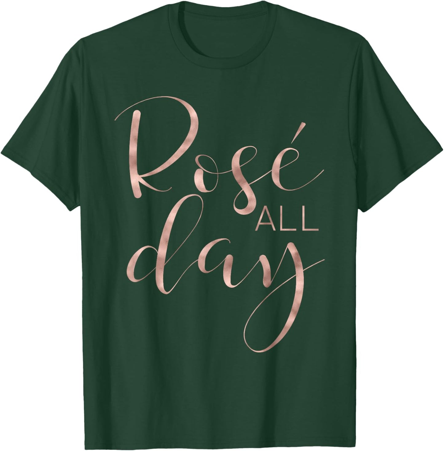 Funny & Cute Rose All Day Wine Lover & Gift G002016 T-Shirt - T-Shirt | Forest