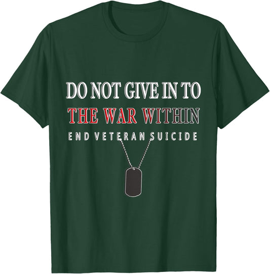 Do Not Give In To The War Within End Veteran Suicide T-Shirt - T-Shirt | Forest