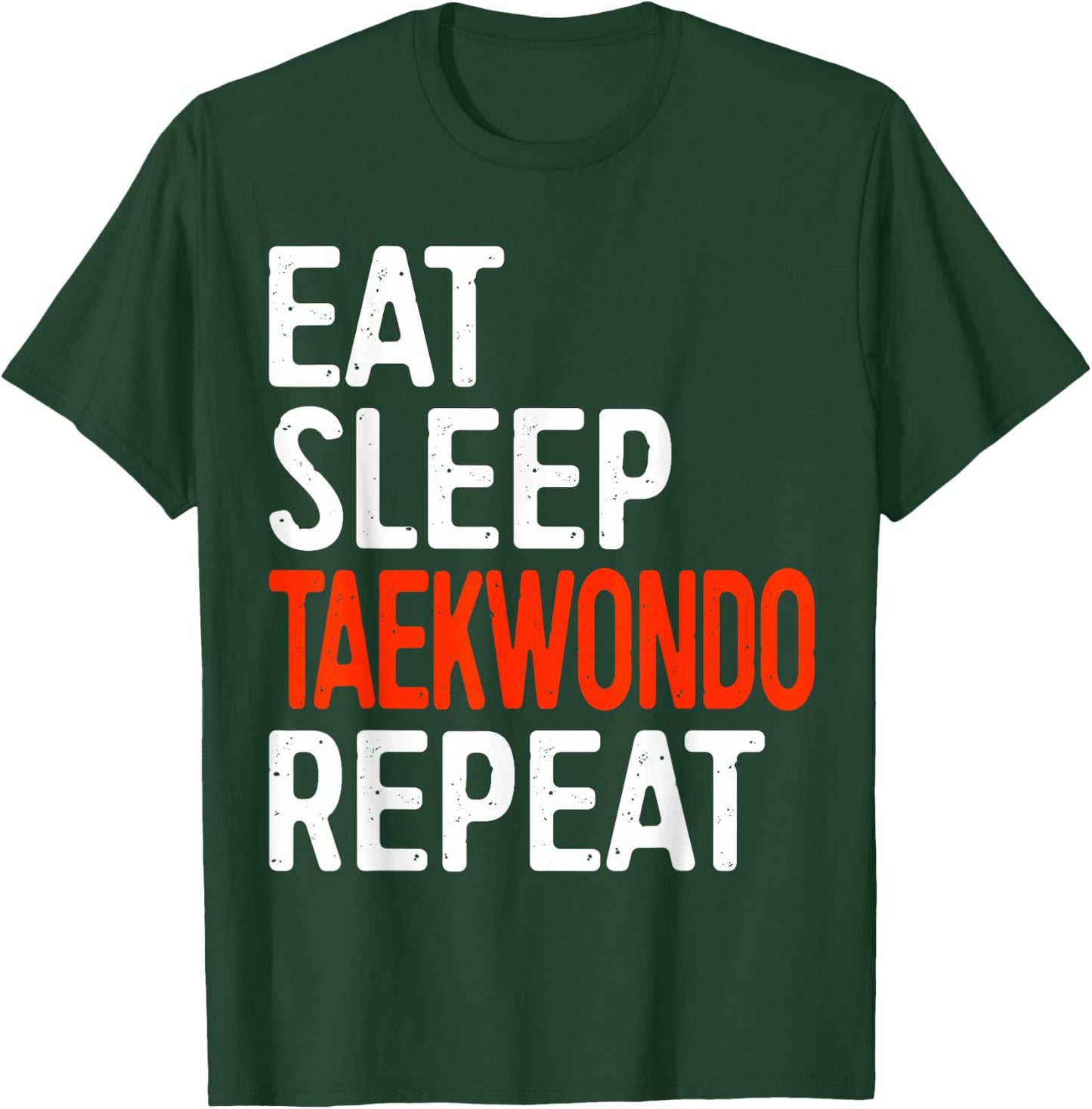 Eat Sleep Taekwondo Repeat Shirt Adult Kids Tae Kwon Do T-Shirt - T-Shirt | Forest