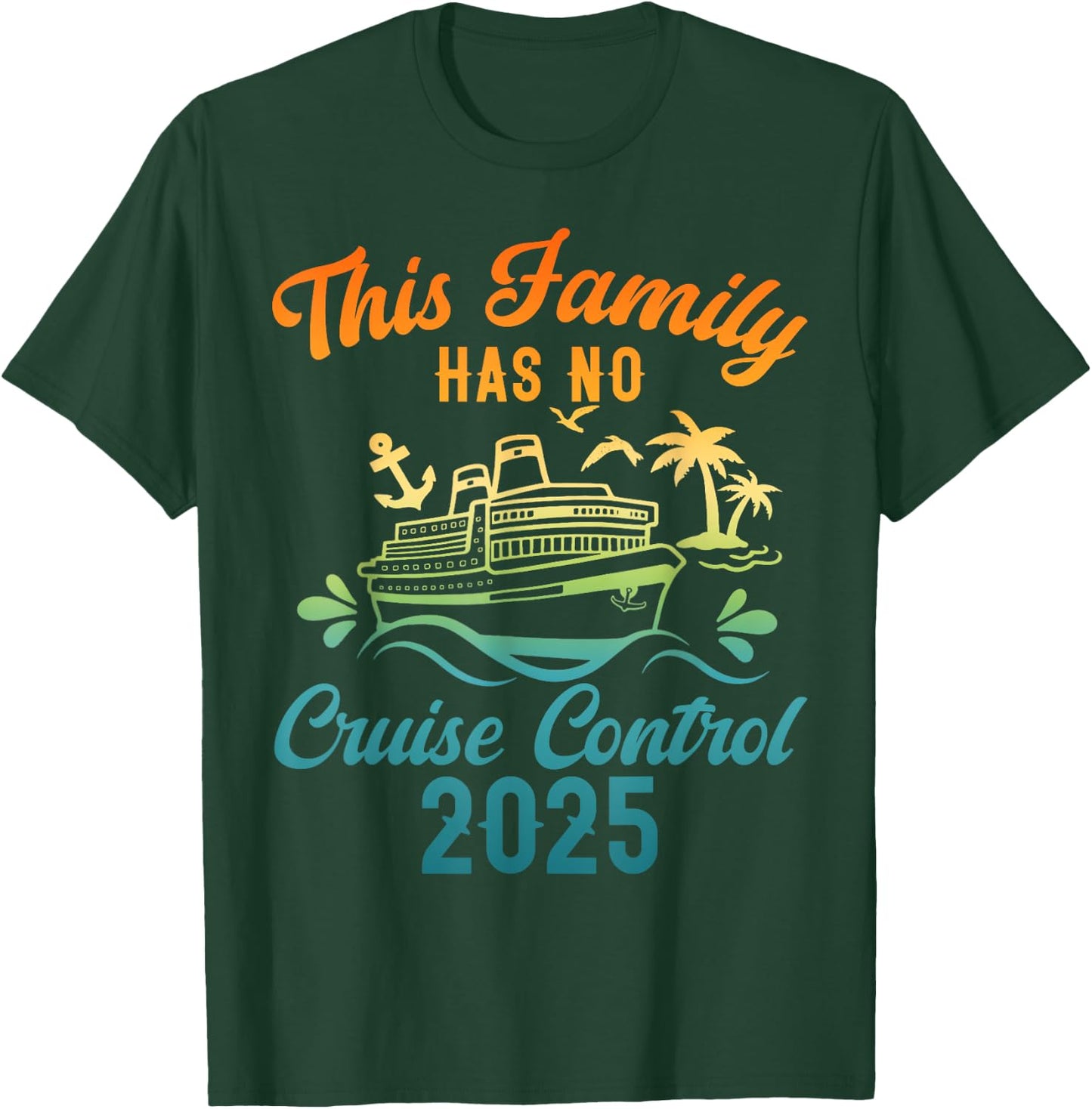 This Family Cruise Has No Control 2025 Shirt Cruise Vacation T-Shirt - T-Shirt | Forest