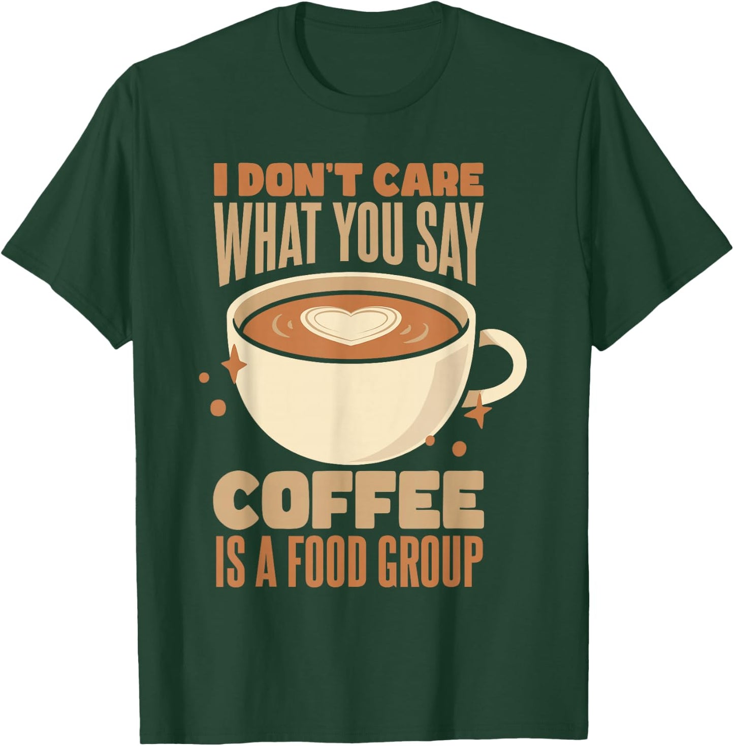 Coffee Lover | Coffee Is A Food Group Caffeine Lover Barista T-Shirt - T-Shirt | Forest