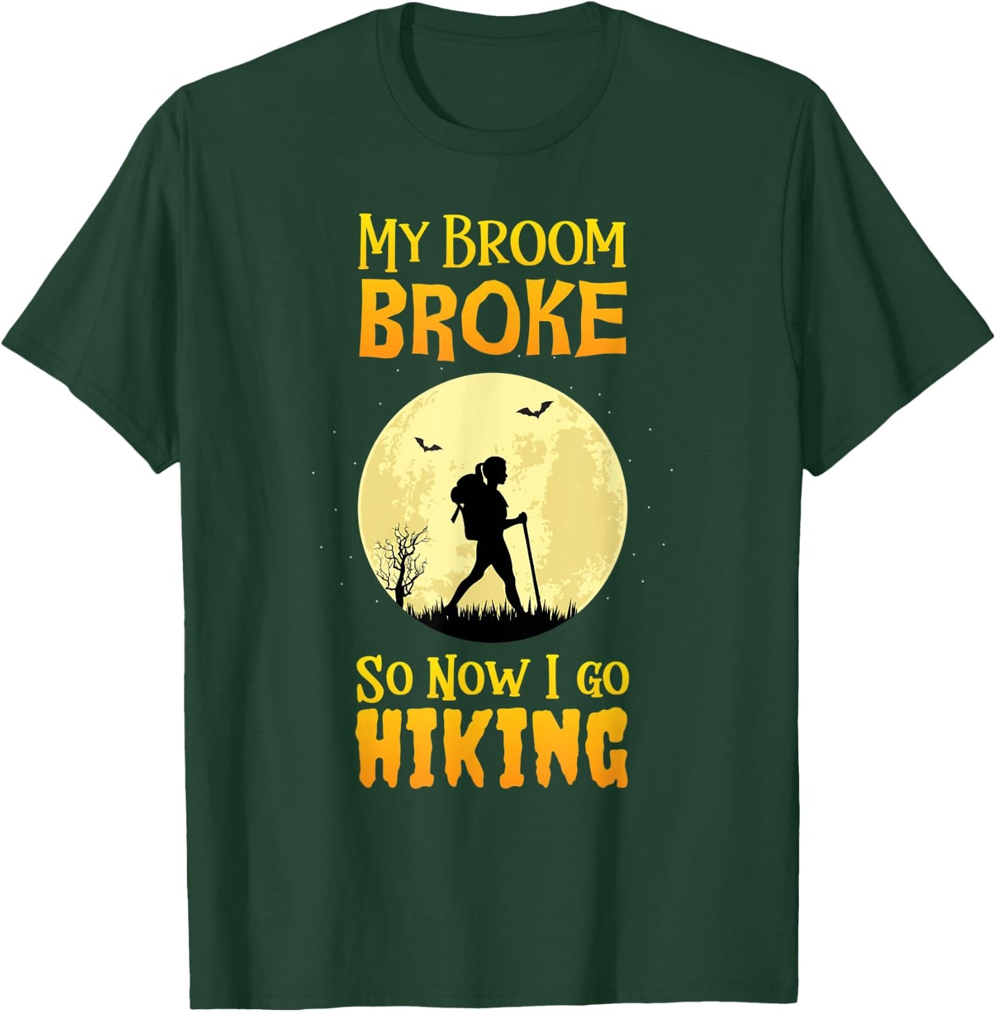 My Broom Broke So Now I Go Hiking T Shirt Witch Camping Cute T-Shirt - T-Shirt | Forest