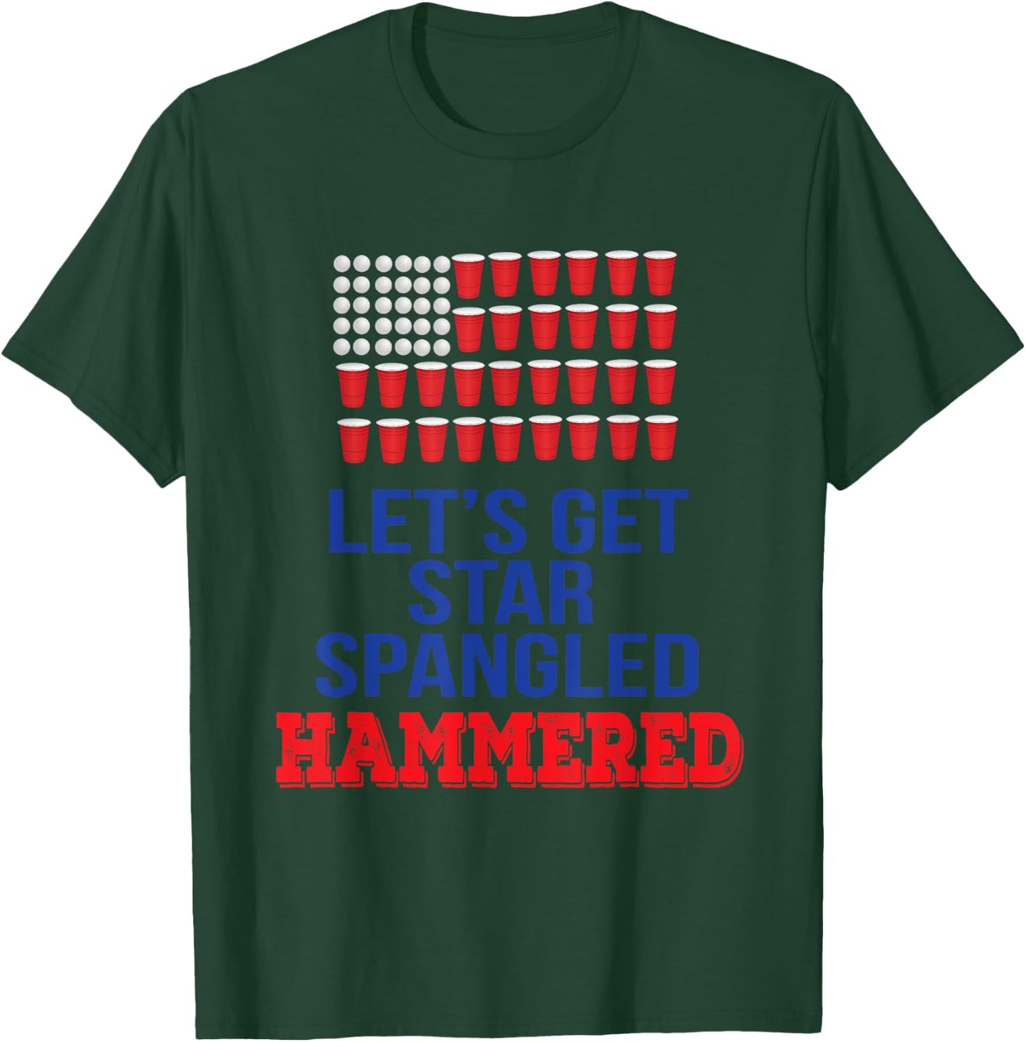 Let's Get Star Spangled Hammered Fourth of July Shirt T-Shirt - T-Shirt | Forest